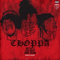 Listen to a new hiphop song Choppa (feat. A$AP Rocky and Danny Brown) - Joey Fatts