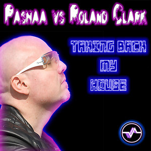 Dj Roland Clark vs Pashaa - Taking Back My House ( Pashaa's D-Konstruktive Mix ) [ PREVIEW ]