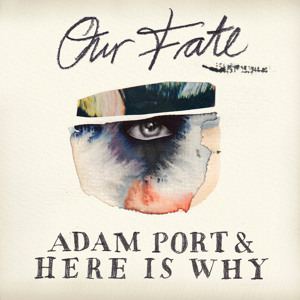 Adam Port & Here Is Why - Our Fate (AP Club Version) KM018
