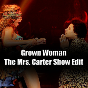 Beyoncé   Grown Woman (The Mrs  Carter Show Edit)
