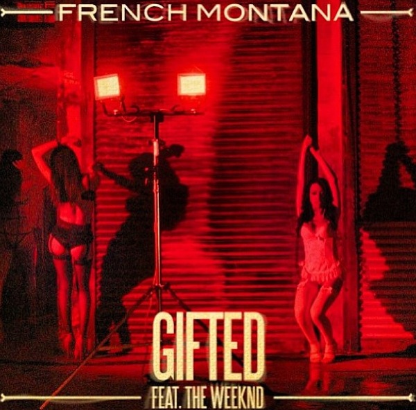 Audio: French Montana ft. The Weeknd Gifted Audio: French Montana ft. The Weeknd Gifted