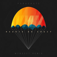 Listen to a new electro song Hearts Go Crazy (Myndset Remix) - Parachute
