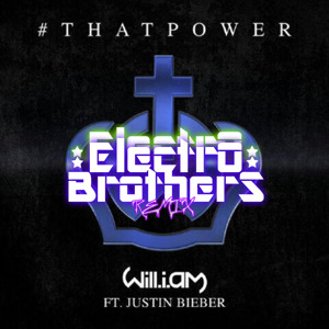 Will I Am feat  Justin Bieber   That Power (ElectroBrothers Remix)