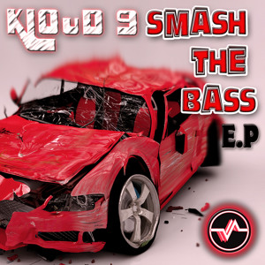 KLouD 9 - " SMASH THE BASS E.P " ( The Hype )[ PREVIEW ]
