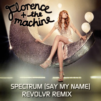 Listen to a new electro song Spectrum (Say My Name) (Revolvr Remix) - Florence and The Machine
