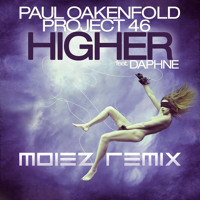 Listen to a new electro song Higher  (Moiez Remix) - Paul Oakenfold and Project 46 feat. Daphne