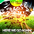 Dj Dilly - Here We Go Again (spring 2013)