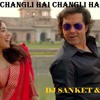Changli Hai Changli Hai (Dance Mix) Dj Sanket & Dj Mandar