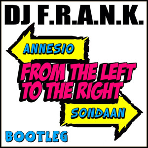 DJ F.R.A.N.K. - From the Left to the Right (Annesio vs. SonDaan Bootleg) להורדה