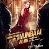 once upon a time in mumbai dobara Ye Tune Kya Kiya -
