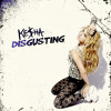 Ke$ha Ft. Miranda Cosgrove - Disgusting (Final Version) (Snippet) album artwork