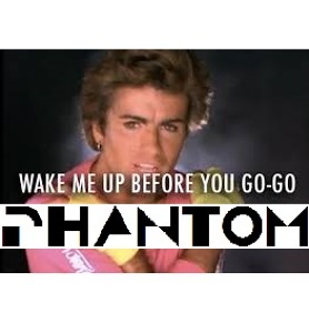 Wake Me Up Before You Go Go Wake Me Up Before You Go Go