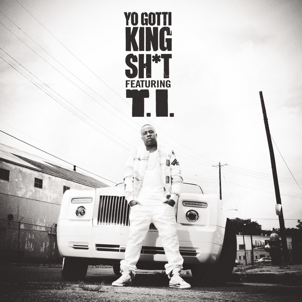 Audio: Yo Gotti ft. T.I. King Sh*t Audio: Yo Gotti ft. T.I. King Sh*t
