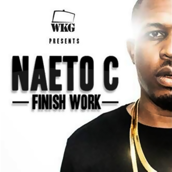 Naeto C Finish Work Official Music Video
