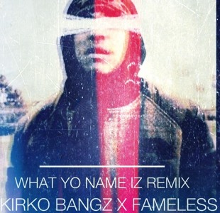 Kirko bangz what yo name iz download free