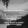 Drake + Keke Wyatt Ft. Avant - Nothing In This World (Tajan Mashup)