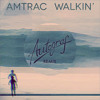 Amtrac - Walkin (Autograf Remix)