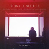 Think I Need U (Duke Dumont X Michael Calfan X Calvin Harris X Ashley Wallbridge)