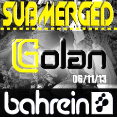 DJ Golan @ Bahrein (SUBMERGED) 06-11-2013 DJ Golan @ Bahrein (SUBMERGED) 06-11-2013