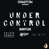 Calvin Harris & Alesso - Under Control ft. Hurts (DSKOTEK Bootleg) *FREE DOWNLOAD* album artwork