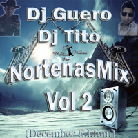 Dj Guero Y Dj Tito NortenasMix Vol2 ((2013)) December Edition