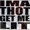 Ima Thot Get Me Lit Mp3