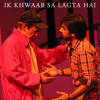 Ik Khwaab Sa Lagta Hai (Live)