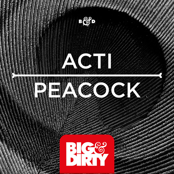 Acti - Peacock [BIG & DIRTY RECORDINGS] Artworks-000068153259-ojqml4-original