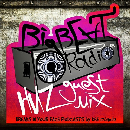 HUZ - BIG BEAT RADIO GUEST MIX @ BREAKS IN YOUR FACE PODCASTS by DEE 17Jan