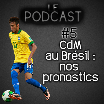 Magness le podcast #5 - La Coupe du Monde au Brésil : nos pronostics
