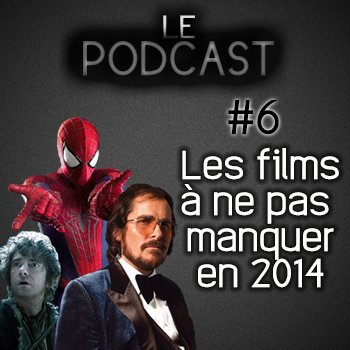 Magness le podcast #6 - Les films à ne pas manquer en 2014