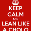 Lean Like A Cholo (105)~AceRemix!