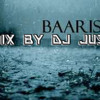 BAARISH REMIX BY DJ JUSTIN