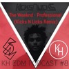 @KHEDMPodcast #8 - The Weeknd - Professional (Kicks N Licks Remix)