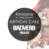 Rihanna feat. Chris Brown - Birthday Cake (Badverb Dubstep Remix) album artwork