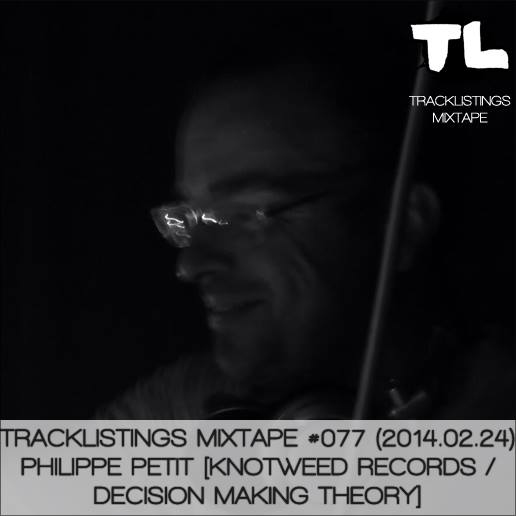 Tracklistings Mixtape #077 (2014.02.24) : Philippe Petit [Knotweed Records / Decision Making Theory] Artworks-000071751072-72mkvf-original