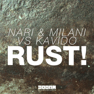 Nari & Milani vs Kavido - Rust! (Original Mix) להורדה