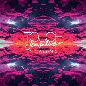 Slowments by Touch Sensitive 