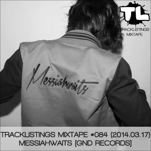 Tracklistings Mixtape #084 (2014.03.17) : Messiahwaits [GND Records] Artworks-000073796491-n1kwwp-original