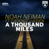 A Thousand Miles by Noah Neiman ft. Cadence Ludden - EDM.com Premiere album artwork