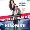 Whistle Baja (Heropanti) - Shaheryar Bhatti