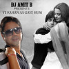Yeh Kaha Aa Gaye Hum - Dj Amit B