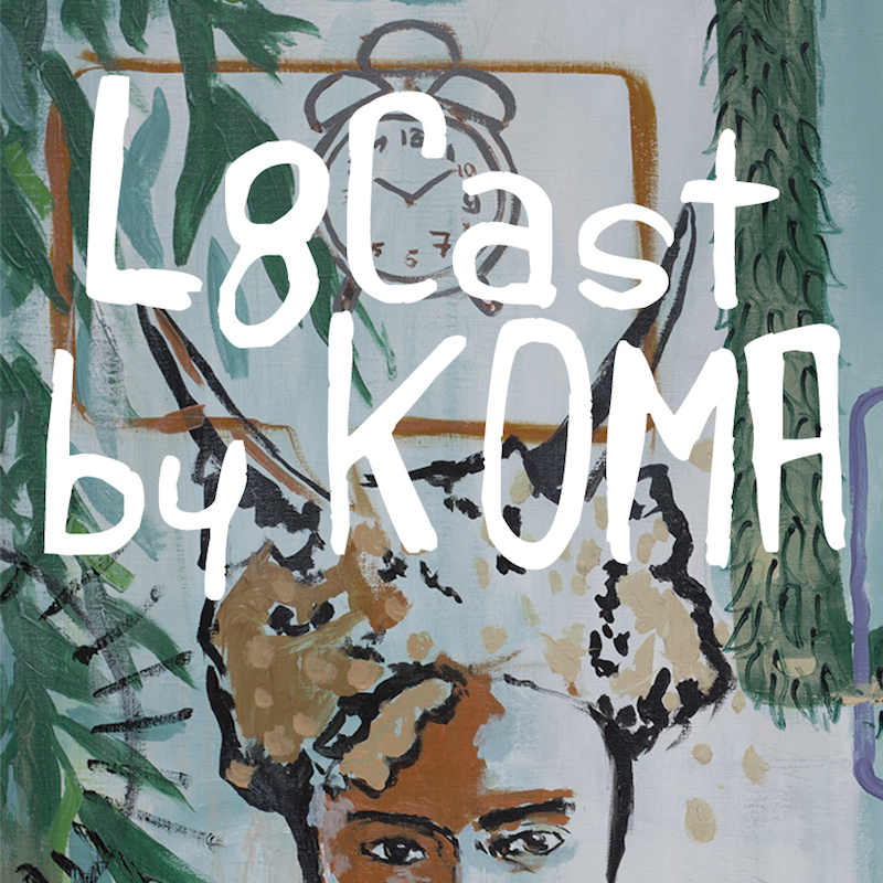 L8Cast By KOMA