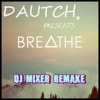 DAUTCH - -BREATHE (DJ MIXER REMAKE) album artwork