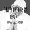 R Kelly - Ignition (Remix) (Brasstracks Cover)