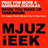 OUT NOW! Pray For More & Dihann Moore - When You Wake Up Tomorrow (Eric Kupper Klassik Mix)