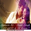 Saanson Ko - Arijit Singh - DJ GRVS & SK Remix
