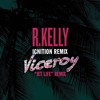 R Kelly - Ignition Remix (Viceroy