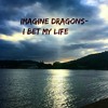 Imagine Dragons I Bet My Life Cover Mp3