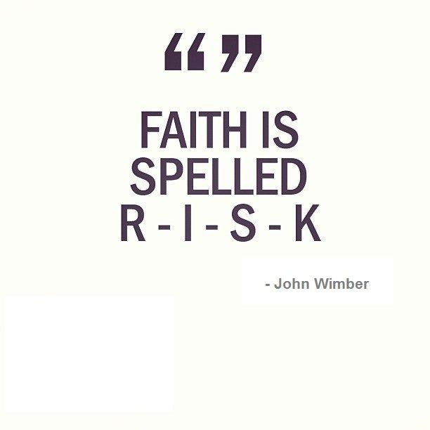 Faith Is Spelled R.I.S.K By Stephanie Drinkall (1.4.15)